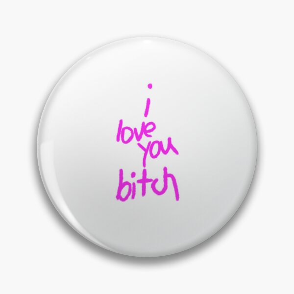 Item preview, I love you bitch Fletcher designed and sold by savsania.