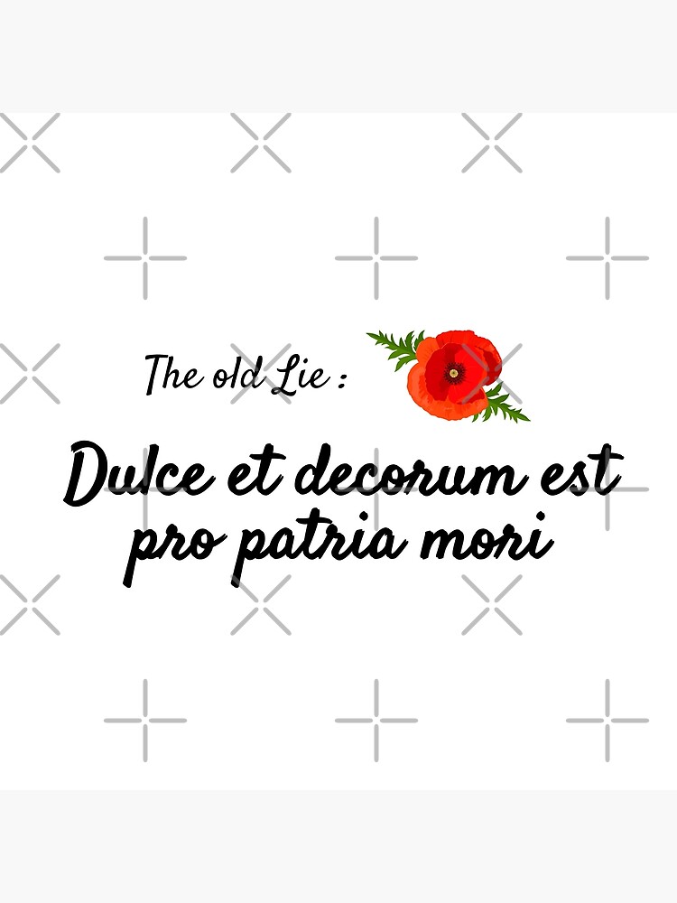 "Dulce Et Decorum Est Pro Patria Mori The Old Lie" Poster for Sale by BeakHouse Redbubble