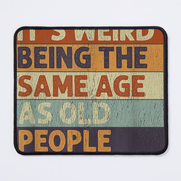 Item preview, It's Weird Being The Same Age As Old People Retro Sarcastic designed and sold by studiorabit.