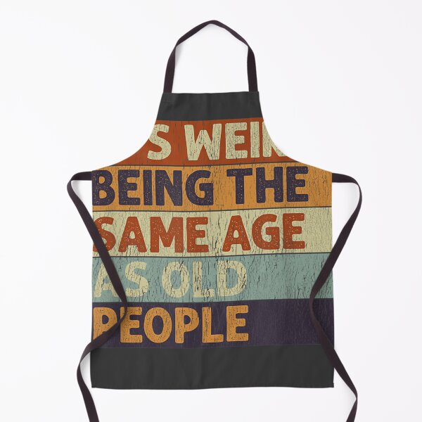 Item preview, It's Weird Being The Same Age As Old People Retro Sarcastic designed and sold by studiorabit.