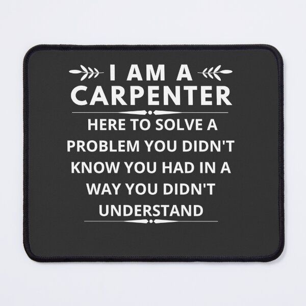 Item preview, I am A Carpenter here to solve a problem you didn't know  designed and sold by Yallwofunart.