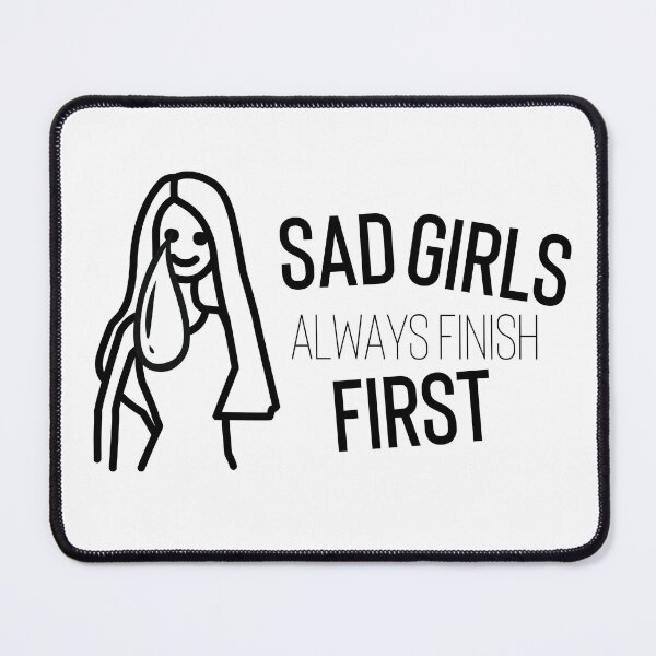 Item preview, Sad Girls Always Finish First designed and sold by ArtsByAnt.
