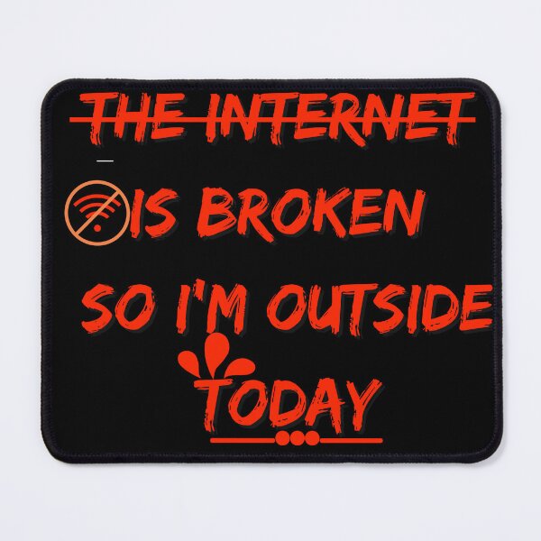 Item preview, The Internet Is Broken So I'm Outside Today  designed and sold by zakahero.