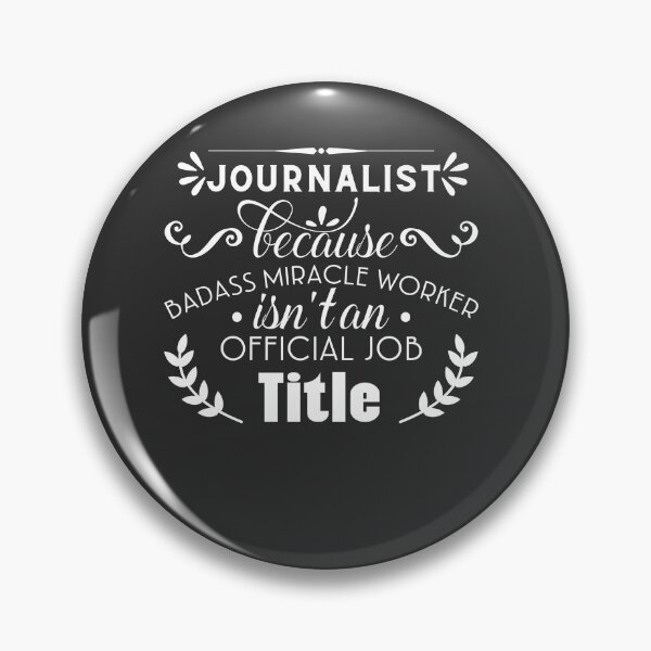 Item preview, Journalist Because Badass Miracle Worker isn't An Official Job Title designed and sold by Yallwofunart.