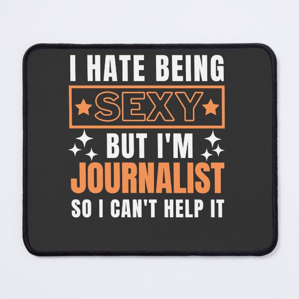 Item preview, I Hate Being Sexy But I'm Journalist so I can't help it designed and sold by Yallwofunart.