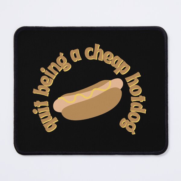 Item preview, Quit Being A Cheap Hotdog designed and sold by RoughShirts.