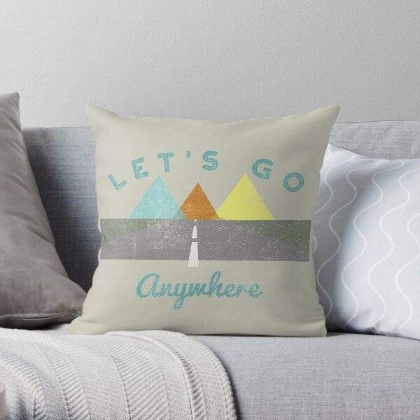 Let's Go Anywhere for Road Trippers and Travelers Throw Pillow