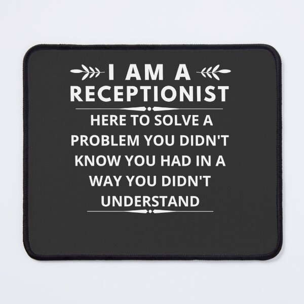 Item preview, I am A Receptionist here to solve a problem you didn't know you had  designed and sold by Yallwofunart.