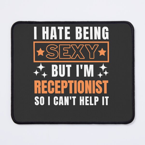 Item preview, I Hate Being Sexy But I'm Receptionist so I can't help it designed and sold by Yallwofunart.