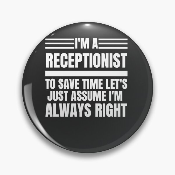 Item preview,  I'm A Receptionist To Save Time Let's Just Assume I'm Always Right designed and sold by Yallwofunart.