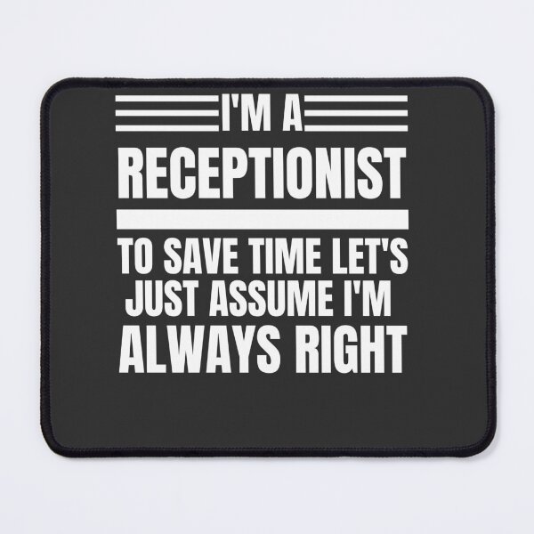 Item preview,  I'm A Receptionist To Save Time Let's Just Assume I'm Always Right designed and sold by Yallwofunart.