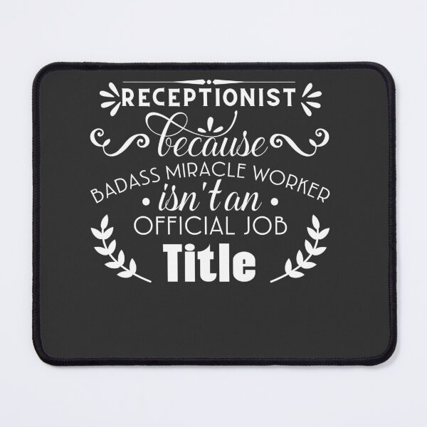 Item preview, Receptionist Because Badass Miracle Worker isn't An Official Job Title designed and sold by Yallwofunart.