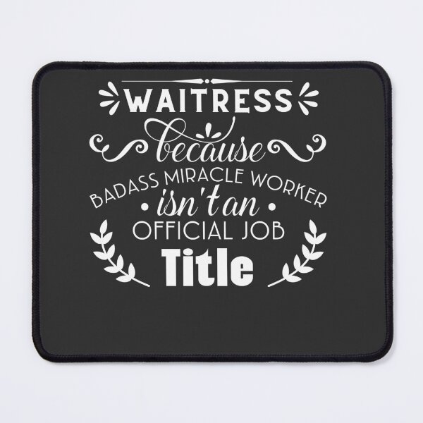 Item preview, Waitress Because Badass Miracle Worker isn't An Official Job Title designed and sold by Yallwofunart.