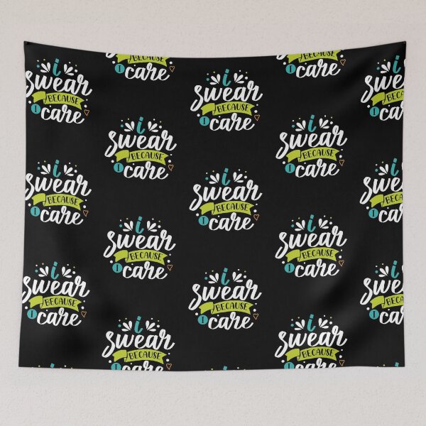 Item preview, I swear because I care - Funny Sarcastic Quotes designed and sold by epicmarketing.