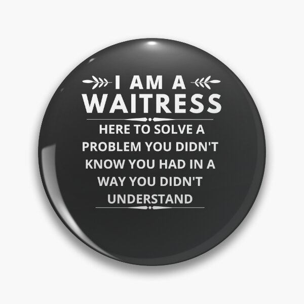 Item preview, I am A Waitress here to solve a problem you didn't know you had  designed and sold by Yallwofunart.