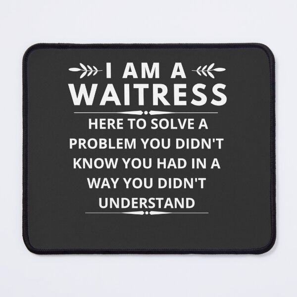 Item preview, I am A Waitress here to solve a problem you didn't know you had  designed and sold by Yallwofunart.