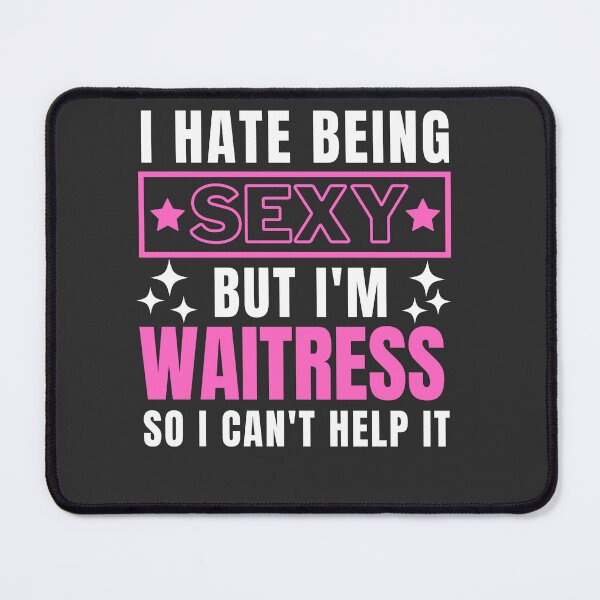 Item preview, I Hate Being Sexy But I'm Waitress so I can't help it designed and sold by Yallwofunart.