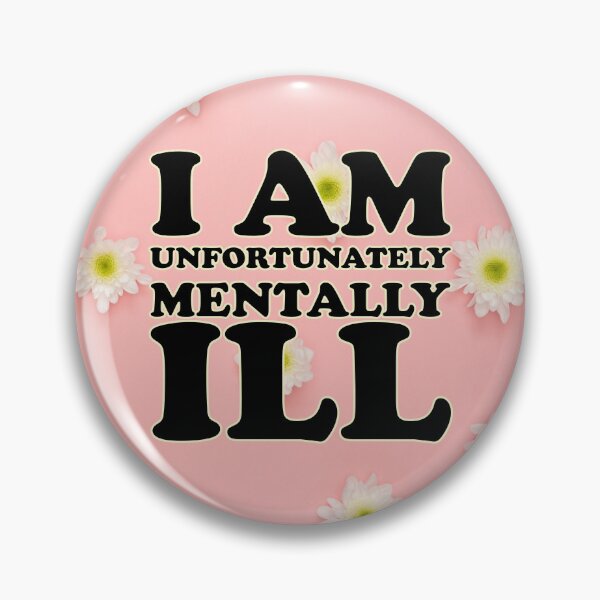 Item preview, Pink Flower Background: I am Unfortunately Mentally Ill designed and sold by SomeDesignThing.