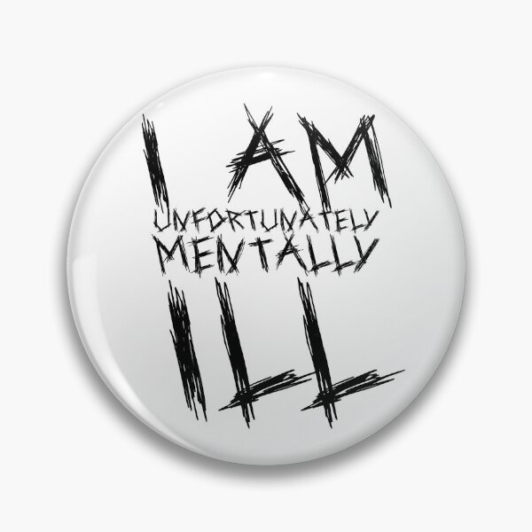 Item preview, Scratchy Text: I am Unfortunately Mentally Ill designed and sold by SomeDesignThing.