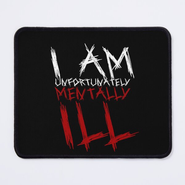 Item preview, Scratchy Text: I am Unfortunately Mentally Ill designed and sold by SomeDesignThing.