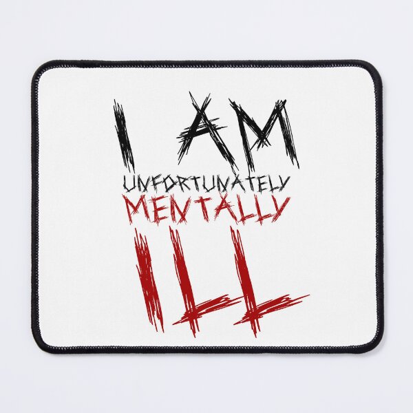 Item preview, Scratchy Text: I am Unfortunately Mentally Ill designed and sold by SomeDesignThing.
