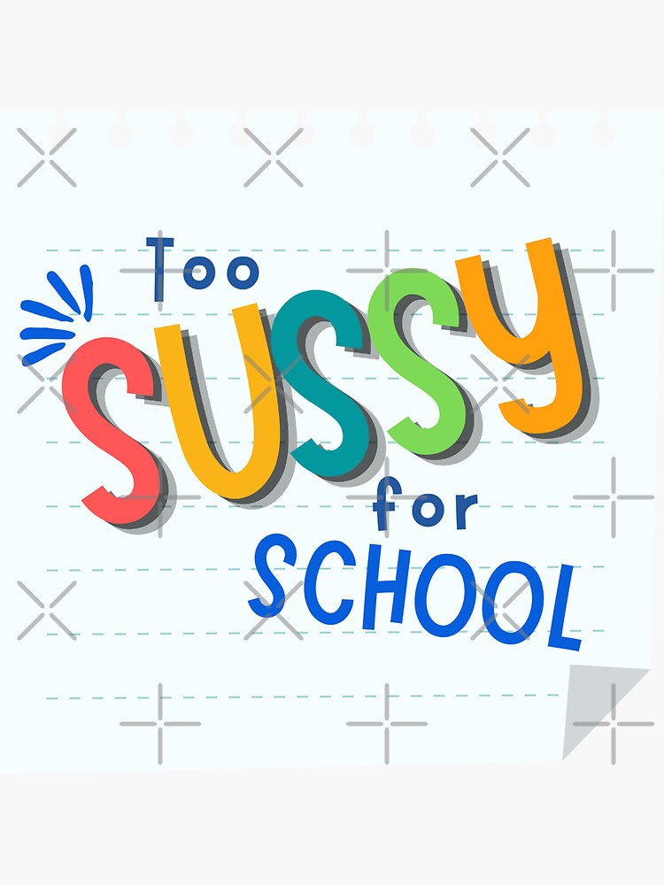 Too sussy for school | Sticker