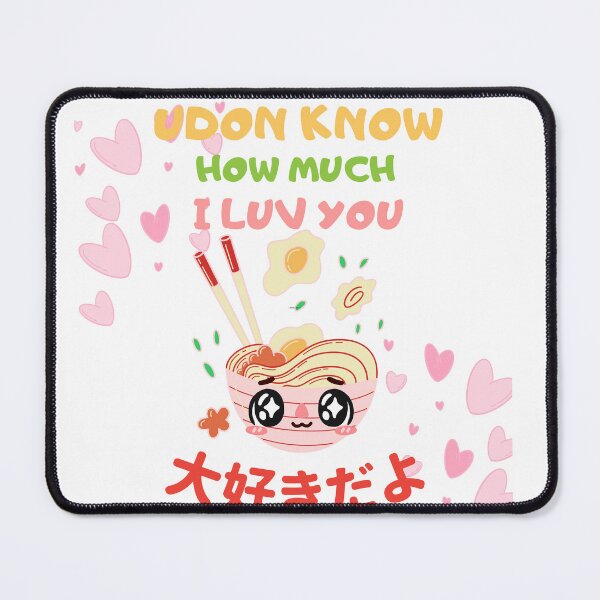 Item preview, UDON know how much i love you designed and sold by Avalinn.
