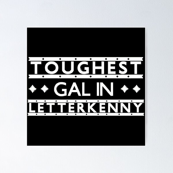 Item preview, Toughest Gal in Letterkenny  designed and sold by HamishWhitty.
