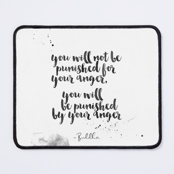 Item preview, You Will Not Be Punished For Your Anger, You Will Be Punished By Your Anger - Quotes From Buddha on life designed and sold by Buddhaport.