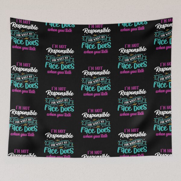 Item preview, I'm not responsible for what my face does when you talk - Funny Sarcastic Quotes designed and sold by epicmarketing.
