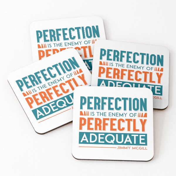 Item preview, Better Call Saul, Quote, Perfection is the enemy of Perfectly Adequate designed and sold by graphic-genie.