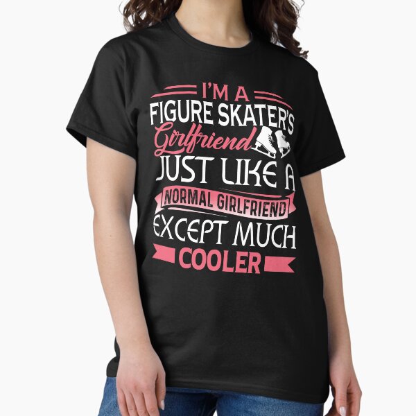 Item preview, I'm A Cooler Figure Skater's Girlfriend designed and sold by UnknownArtistt.