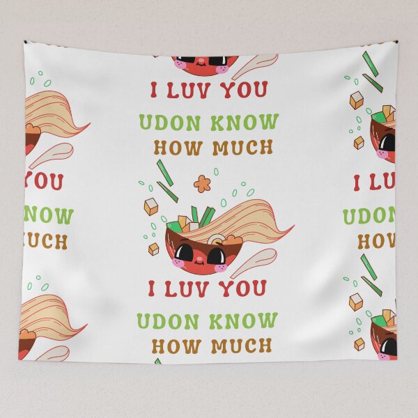 Item preview, UDON know how much i love you designed and sold by Avalinn.