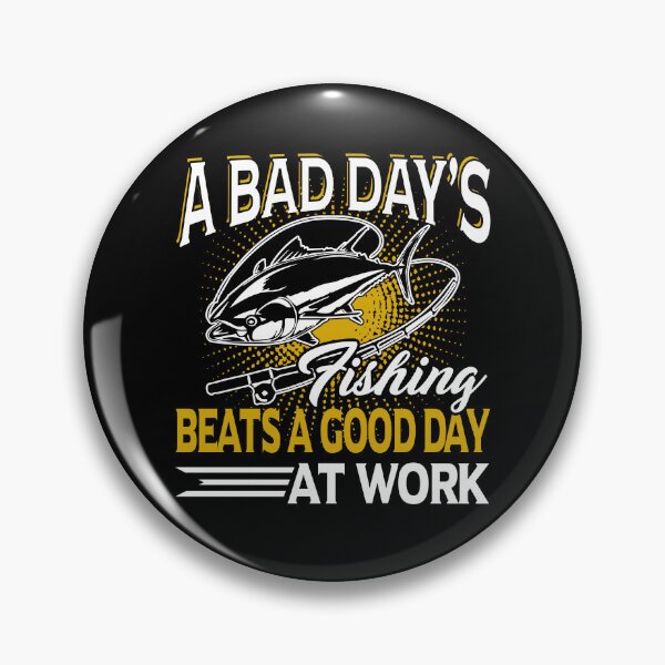 Item preview, A Bad Day's Fishing Beats A Good Day At Work designed and sold by UnknownArtistt.