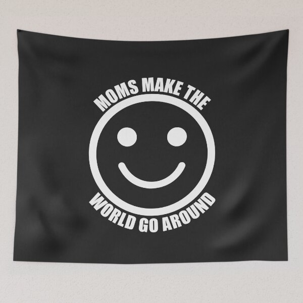 Item preview, Moms Make The World Go Around | Smiley Face designed and sold by HarlemsGee.
