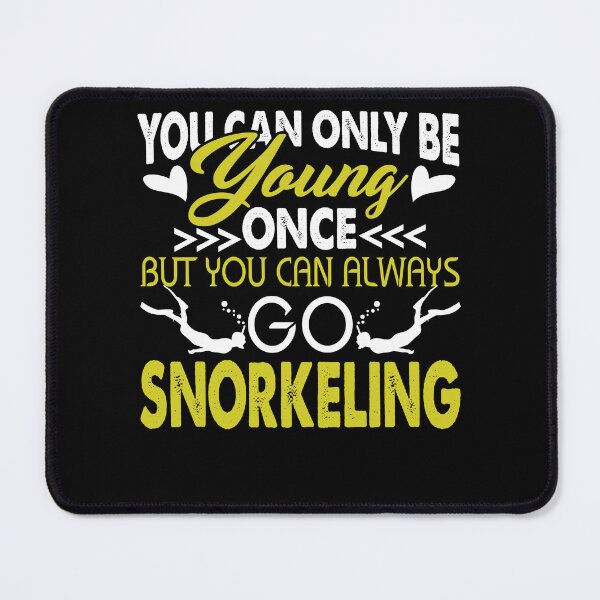 Item preview, You Can Always Go Snorkeling designed and sold by UnknownArtistt.