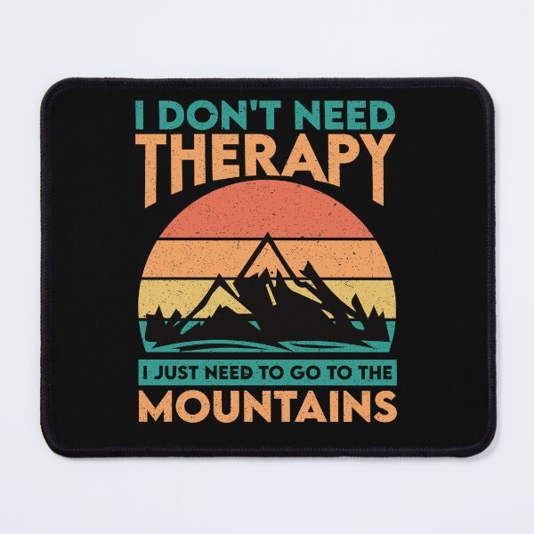 Item preview, I Don't Need Therapy I Just Need To Go To The Mountains - Mountain Bike Lover Vacation Outdoors Adventure designed and sold by Adexyl.
