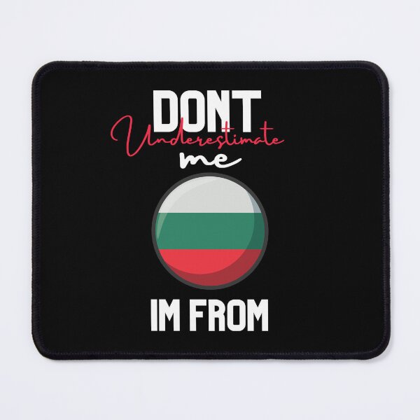 Item preview, Bulgaria Flag,dont underestimate me i'm from Bulgaria,im from Bulgaria designed and sold by behappysiempre.