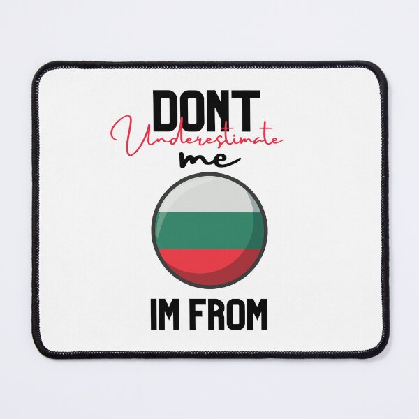 Item preview, Bulgaria Flag,dont underestimate me i'm from Bulgaria,im from Bulgaria designed and sold by behappysiempre.