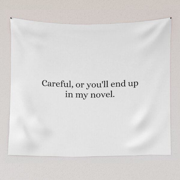Item preview, Careful Or You'll End Up In My Novel Classic  designed and sold by QentyPron.