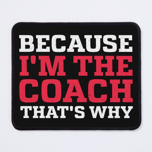 Item preview, Because I'm The Coach That's Why: Soccer Baseball Basketball Coach - Instructor designed and sold by Adexyl.