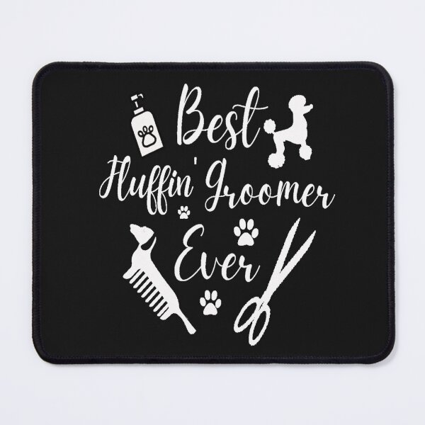 Item preview, Best Fluffin Groomer Ever designed and sold by adeleqo.