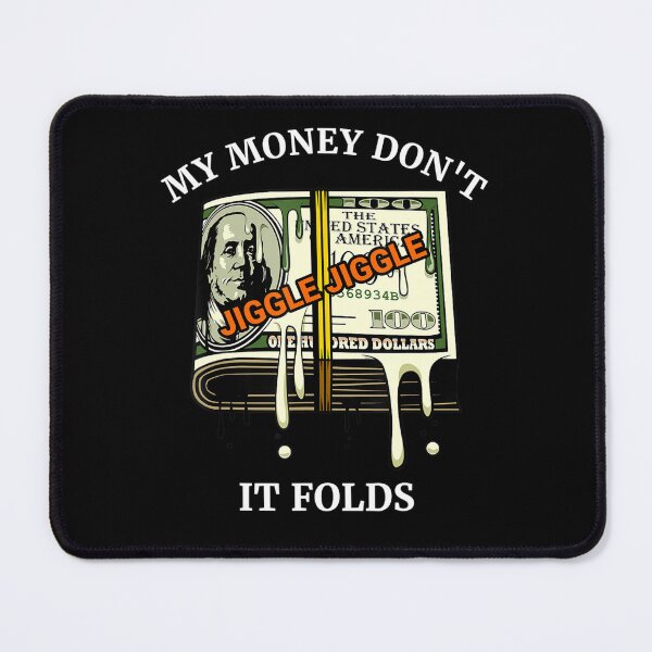 Item preview, My Money Don't Jiggle Jiggle It Folds designed and sold by TARABENNIE01.