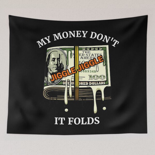 Item preview, My Money Don't Jiggle Jiggle It Folds  designed and sold by TARABENNIE01.