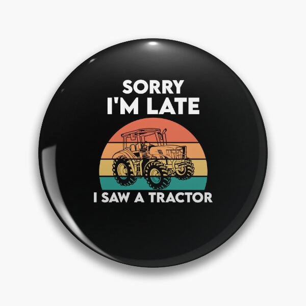Artikelvorschau, Entschuldigung, ich bin zu spät, ich habe einen Traktor gesehen - Funny Farmer Farming Farm entworfen und verkauft von Adexyl.