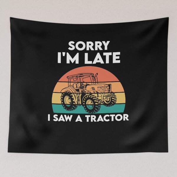 Item preview, Sorry I'm Late I Saw a Tractor - Funny Farmer Farming Farm designed and sold by Adexyl.