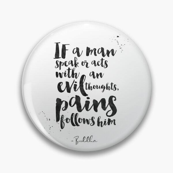 Item preview, If A Man Speak Or Acts With An Evil Thoughts, Pains Follows Him - Quotes From Buddha on life designed and sold by Buddhaport.