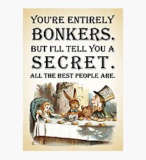 Alice In Wonderland - Tea Party - You're Entirely Bonkers - Quote Photographic Print