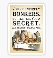 Alice In Wonderland - Tea Party - You're Entirely Bonkers - Quote Sticker