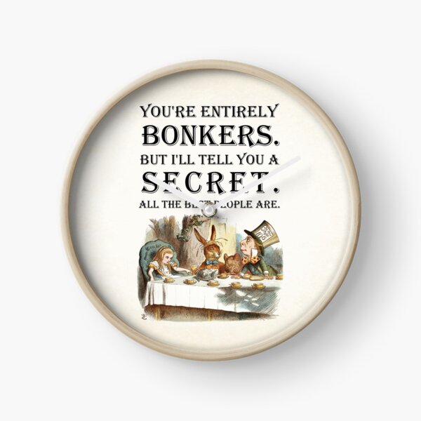Item preview, Alice In Wonderland - Tea Party - You're Entirely Bonkers - Quote  designed and sold by maryedenoa.